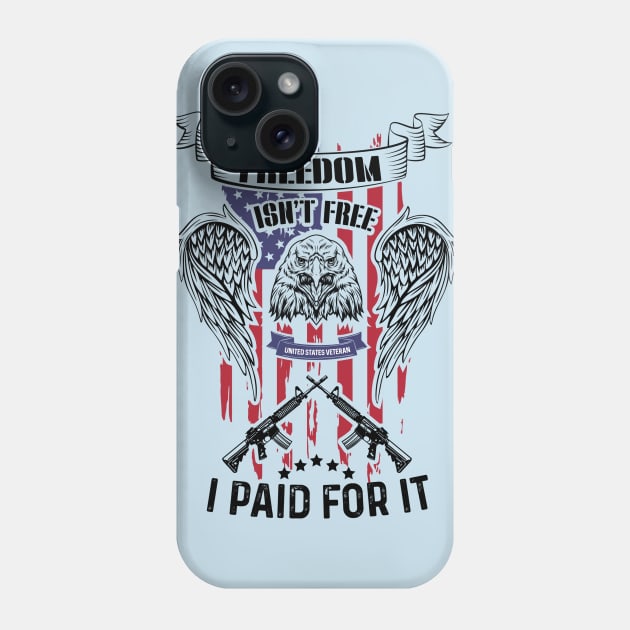 Freedom isn't free i paid for it Phone Case by quotesTshirts