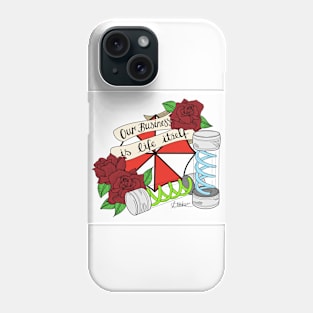 OUR BUSINESS IS LIFE ITSELF Phone Case