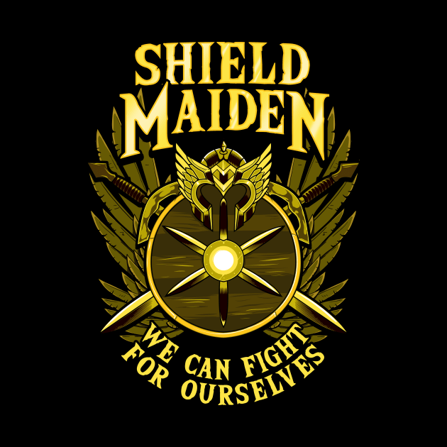 Shield Maiden We Can Fight For Ourselves Warrior by theperfectpresents