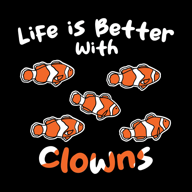 Life Is Better With Clowns by maxcode