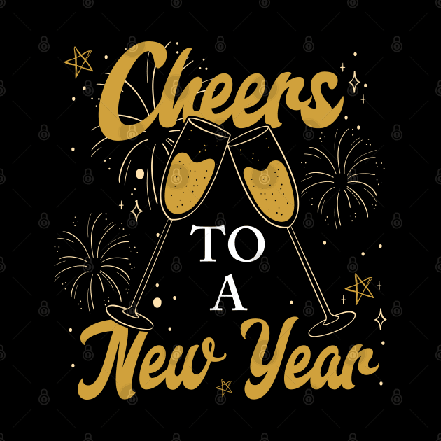 Cheers To A New Year by ShirtsShirtsndmoreShirts