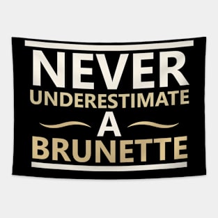 Never Underestimate A Brunette - Brunette Tapestry