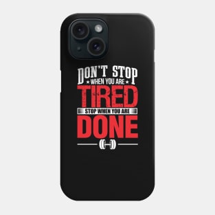 'Don't Stop When You are Tired Stop When You are Done' Great Motivational Gift Phone Case