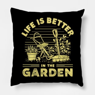 Life is Better in The Garden Pillow