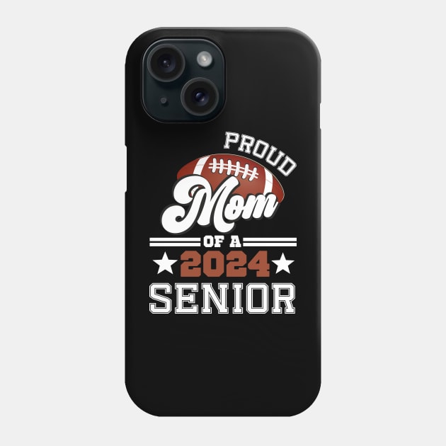 Proud Mom Of A Football Senior 2024 Graduate Graduation Phone Case by SecuraArt