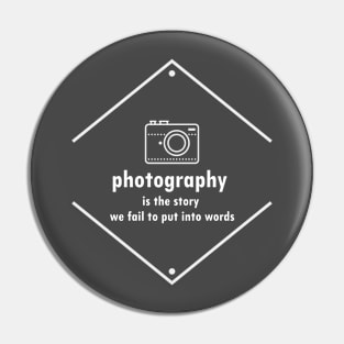 Photography Is The Story We Fail To Put Into Words Pin