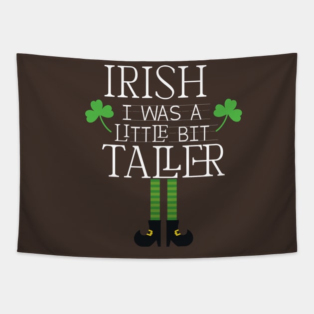 Irish I Was A Little Bit Taller Celebrate St Patricks Day Tee Tapestry by Just Be Cool Today