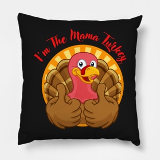 Im The Mama Turkey Pillow