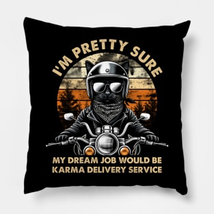 Funny Black Cat I'm Pretty Sure My Dream Job Would Be Karma Delivery Service Pillow