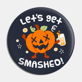 Let's Get Smashed Pin