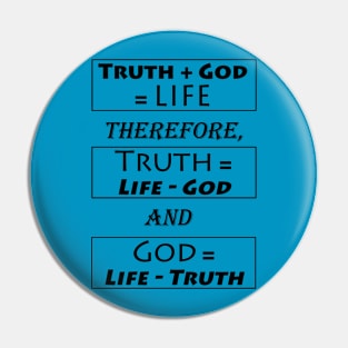 God is Life minus Truth Pin