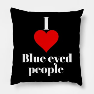 I love blue eyed people Pillow