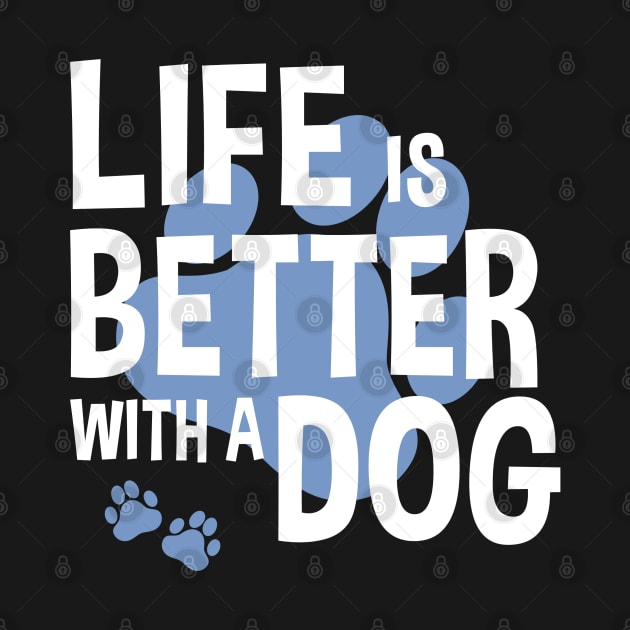 Life Is Better With A Dog Lover Funny Quote Pet Dogs by Kuehni