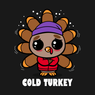 Cold Turkey Give your design a name! T-Shirt