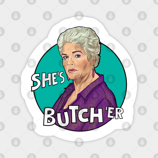 Pat Butcher- she's butch 'er Magnet by Camp David