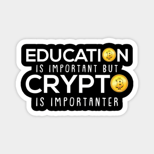 Education is Important But Crypto is Importanter Bitcoin Magnet