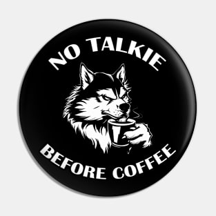 NO TALKIE BEFORE COFFEE Pin