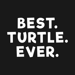 best turtle ever White T-Shirt