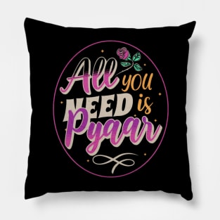 All you need is Pyaar ( Love ) , Bollywood, Indian dialogue, Desi Pillow