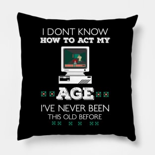 i dont know how to act my age i've never been this old before RE:COLOR 01 Pillow