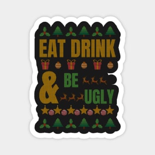 Eat Drink and be Ugly Magnet