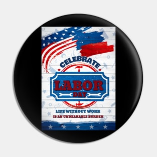 CELEBRATE LABOR DAY Pin