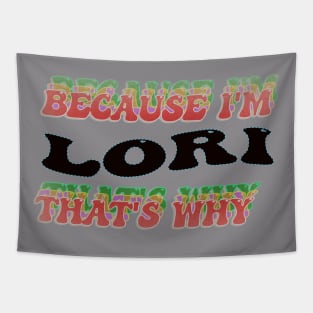 BECAUSE I AM LORI - THAT'S WHY Tapestry