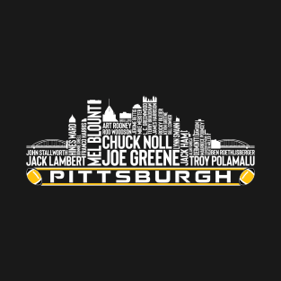 Pittsburgh Football Team All Time Legends, Pittsburgh City Skyline T-Shirt