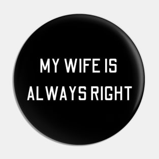 my wife is always right Pin