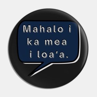 mahalo i ka mea loa‘a. let us be thankful for what we have. ʻōlelo hawaiʻi. hawaiian language. ʻōlelo noʻeau. hawaii sayings Pin