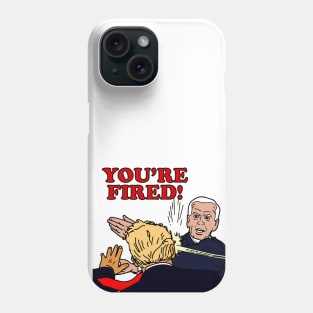 You're Fired! Phone Case