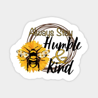 Always Stay Humble and Kind Sunflower and Bee Motif Magnet