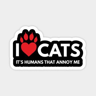 I love Cats, It's People That Annoy Me. Cat Lover Magnet