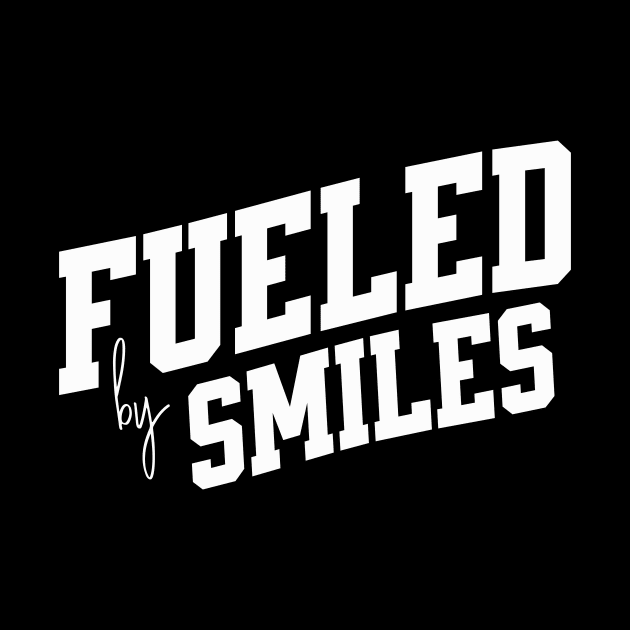 Fueled by Smiles by SpringDesign888