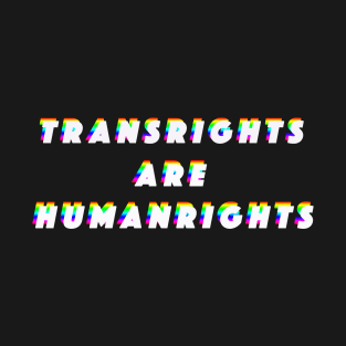 TRANSRIGHTS ARE HUMANRIGHTS T-Shirt