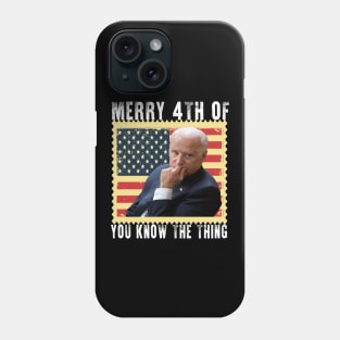 Merry 4th Of You Know The Thing Phone Case