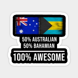 50% Australian 50% Bahamian 100% Awesome - Gift for Bahamian Heritage From Bahamas Magnet