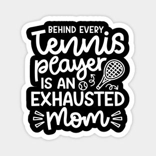 Behind Every Tennis Player Is An Exhausted Mom Cute Funny Magnet