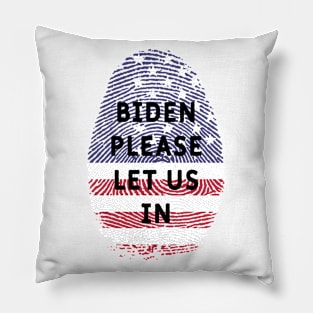 Biden please let us in Pillow