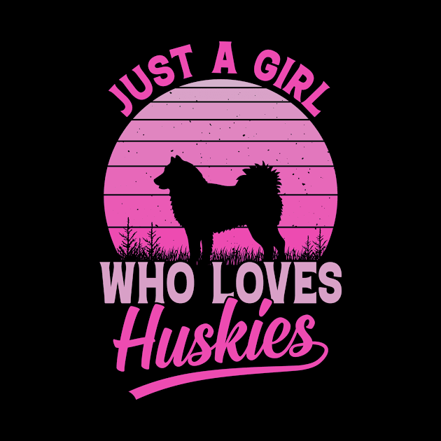 Just a girl who loves Huskies by Machtley Constance