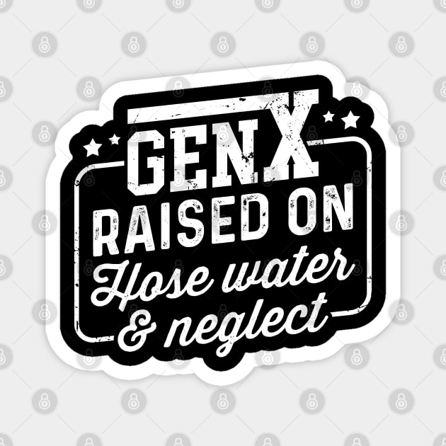 Gen X Raised On Hose Water & Neglect Magnet by Noureddine Ahmaymou 