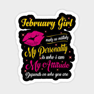 February Girl Make No Mistake My Personality Is Who I Am Magnet