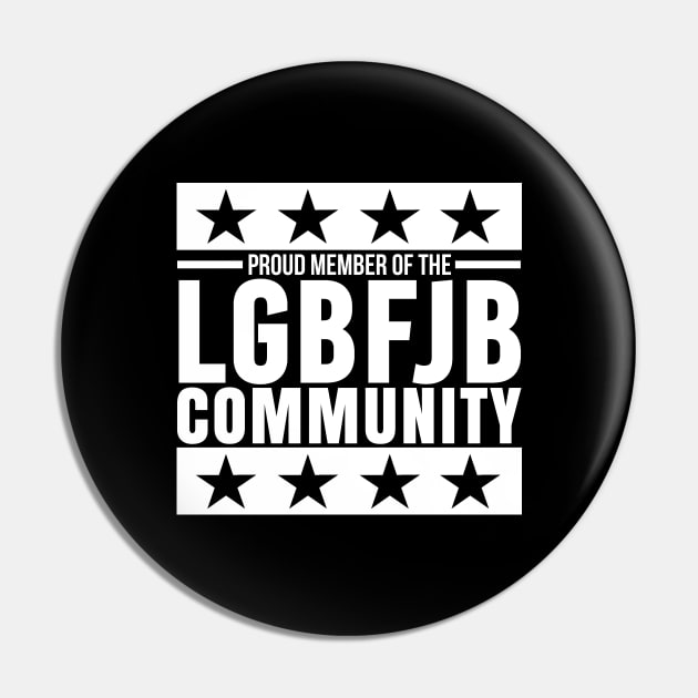 PROUD MEMBER OF THE LGBFJB COMMUNITY - BLACK AND WHITE DESIGN Pin by bluesea33