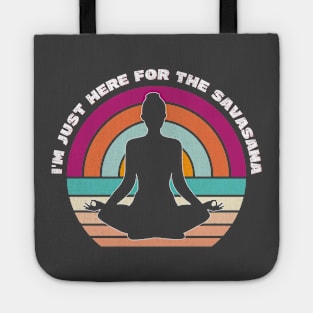 I'm just here for the savasana Tote