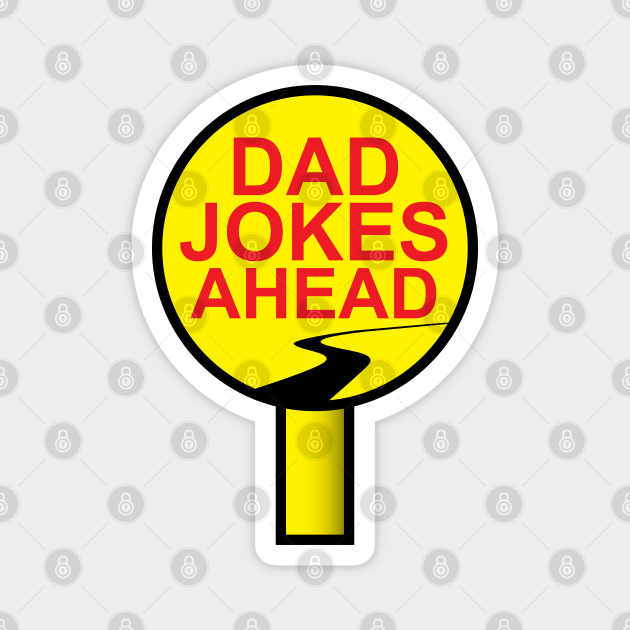 Dad Jokes Ahead road sign design Dad Jokes TeePublic