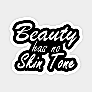 Beauty Has No Skin Tone Magnet