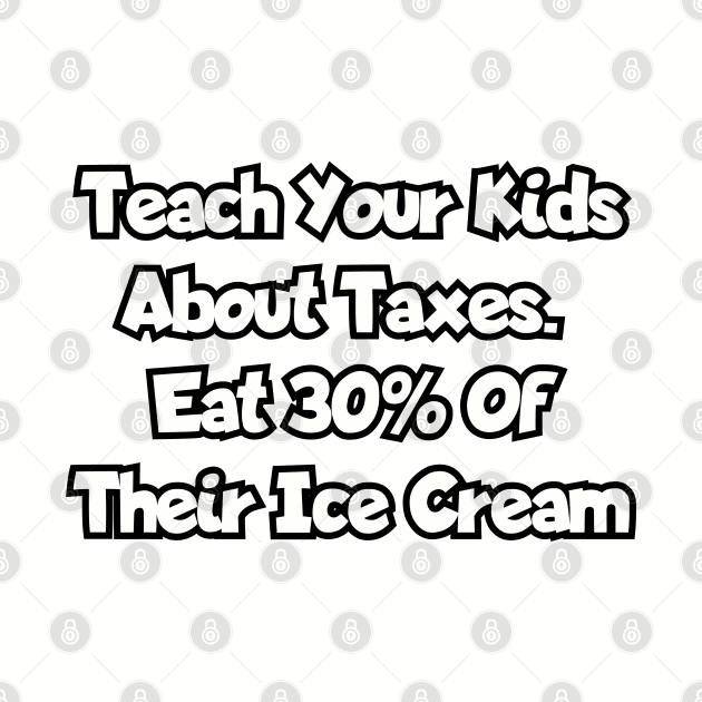 Teach your kids about taxes... by Among the Leaves Apparel