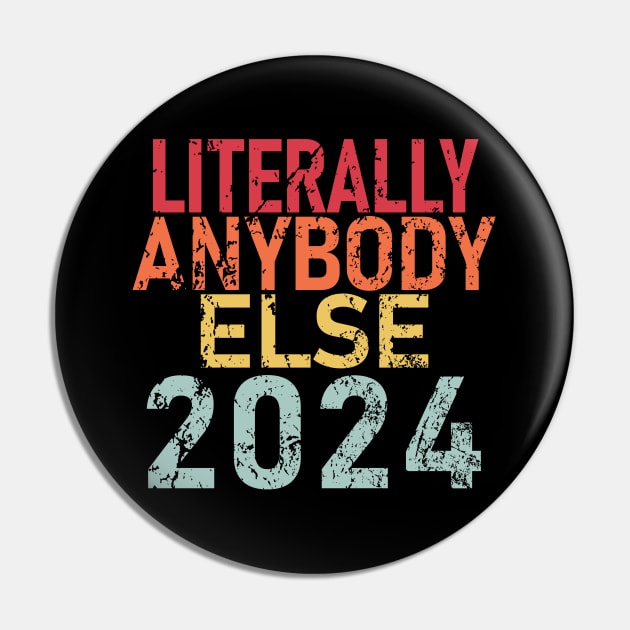 "LITERALLY ANYBODY ELSE 2024" Pin by Decamega