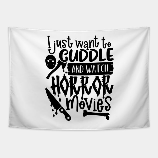 I Just Want To Cuddle And Watch Horror Movies Tapestry by AbundanceSeed