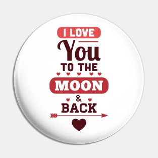 I Love You To The Moon & Back Pin